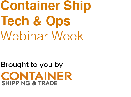 Container Ship Tech & Ops Webinar Week Container Ship Tech & Ops Webinar Week