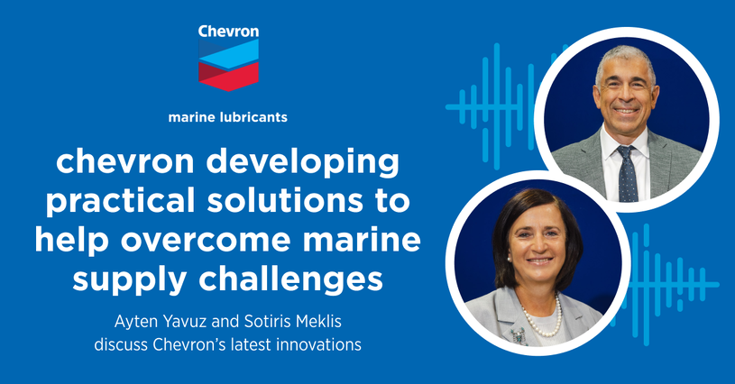 Human Energy: Ayten Yavuz and Sotiris Meklis discuss Chevron’s latest innovations in marine lubricants and finding work-life balance